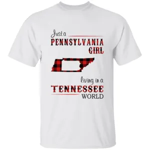 Just A Pennsylvania Girl Living In A Tennessee World T-shirt