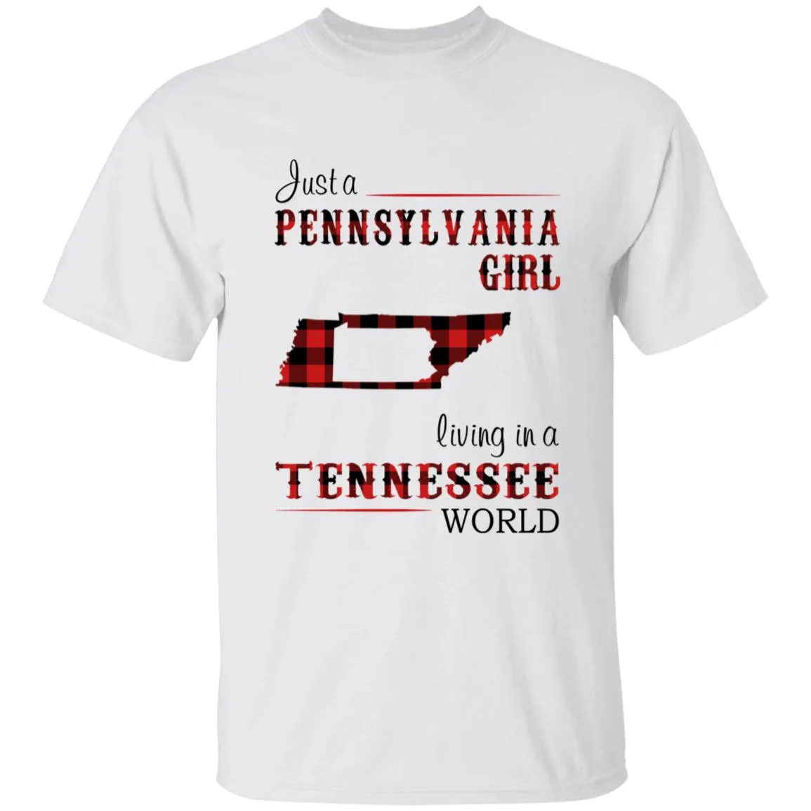 Just A Pennsylvania Girl Living In A Tennessee World T-shirt