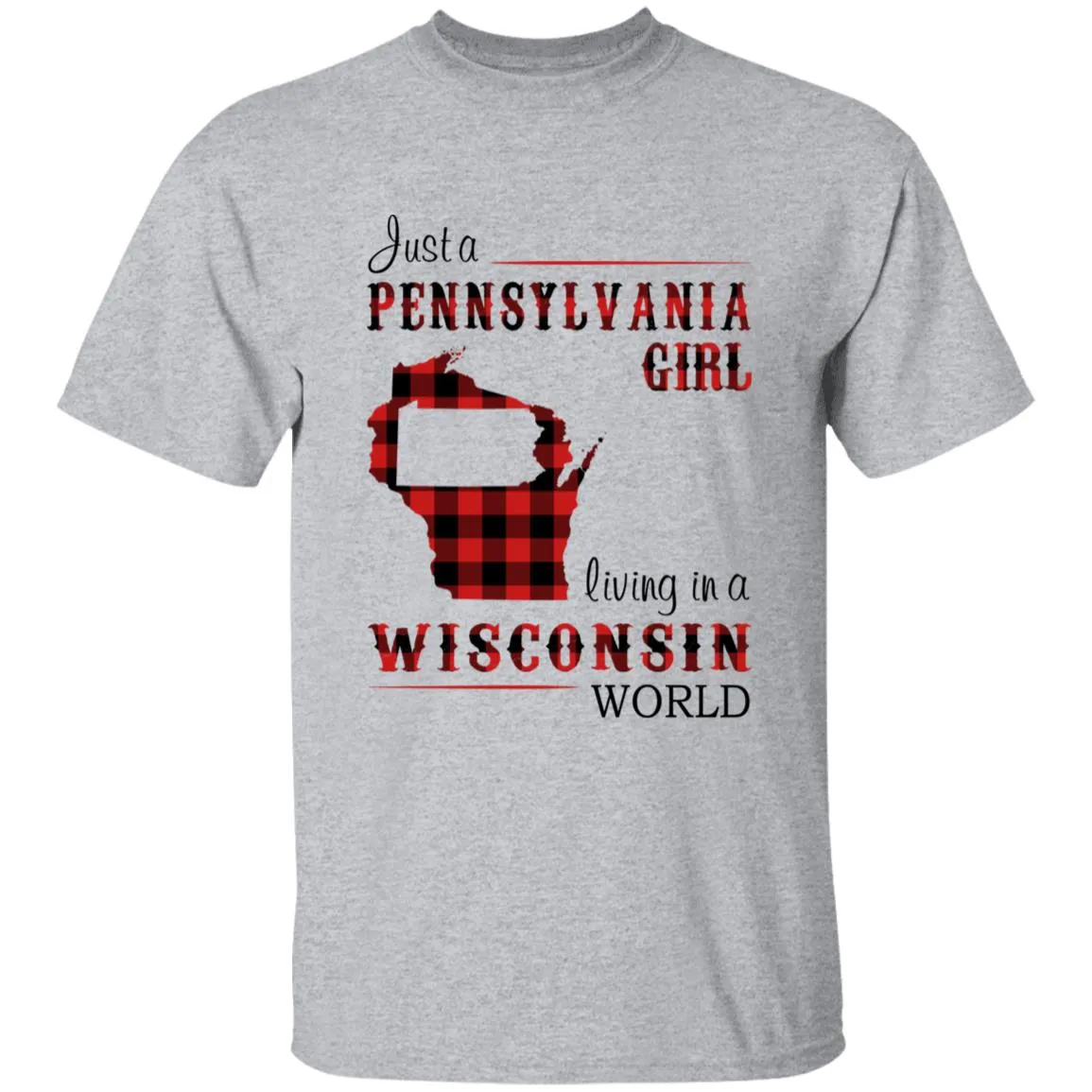 Just A Pennsylvania Girl Living In A Wisconsin World T-shirt