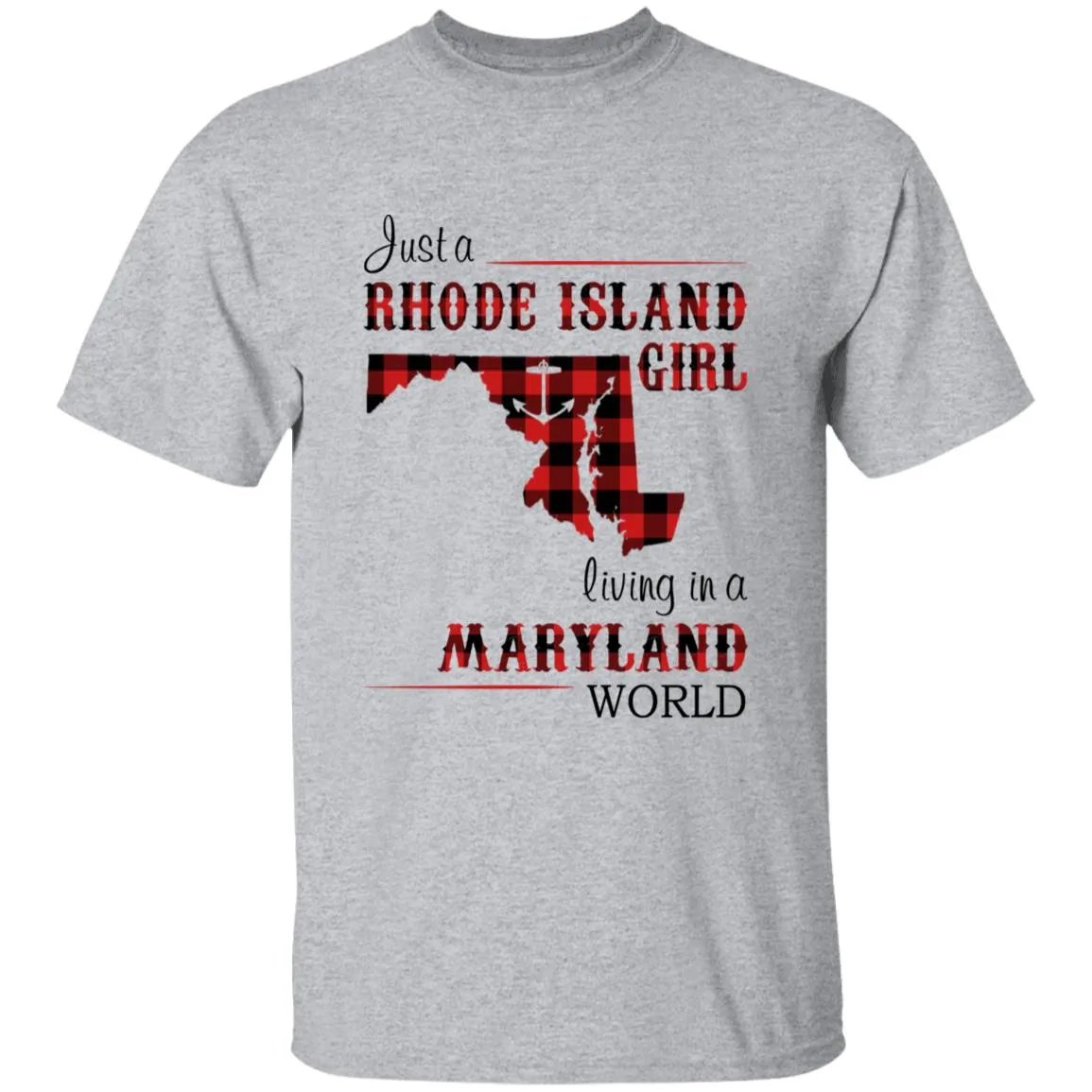 Just A Rhode Island Girl Living In A Maryland World T-shirt