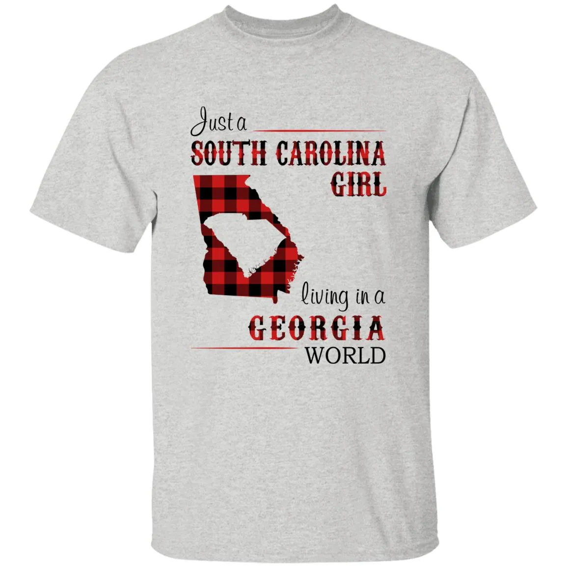 Just A South Carolina Girl Living In A Georgia World T-shirt