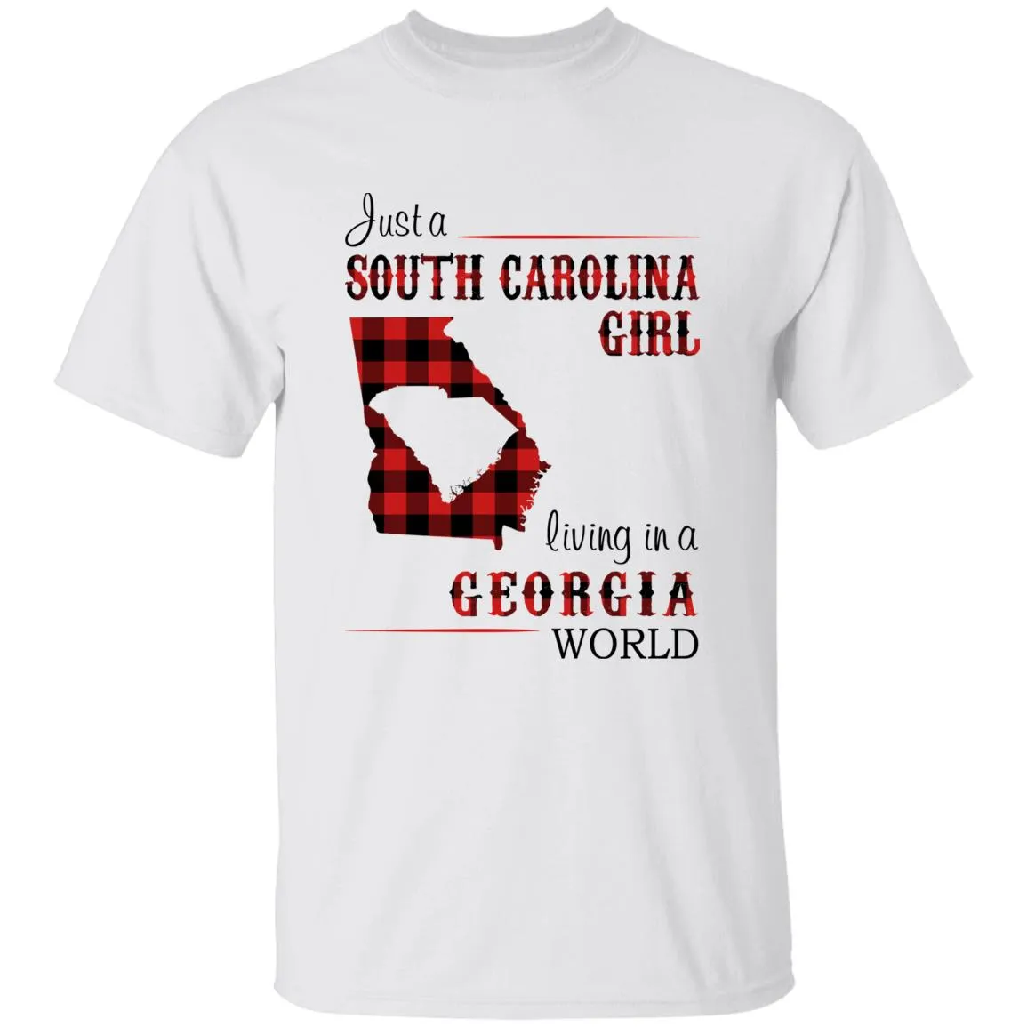 Just A South Carolina Girl Living In A Georgia World T-shirt