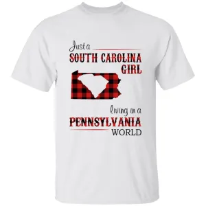 Just A South Carolina Girl Living In A Pennsylvania World T-shirt