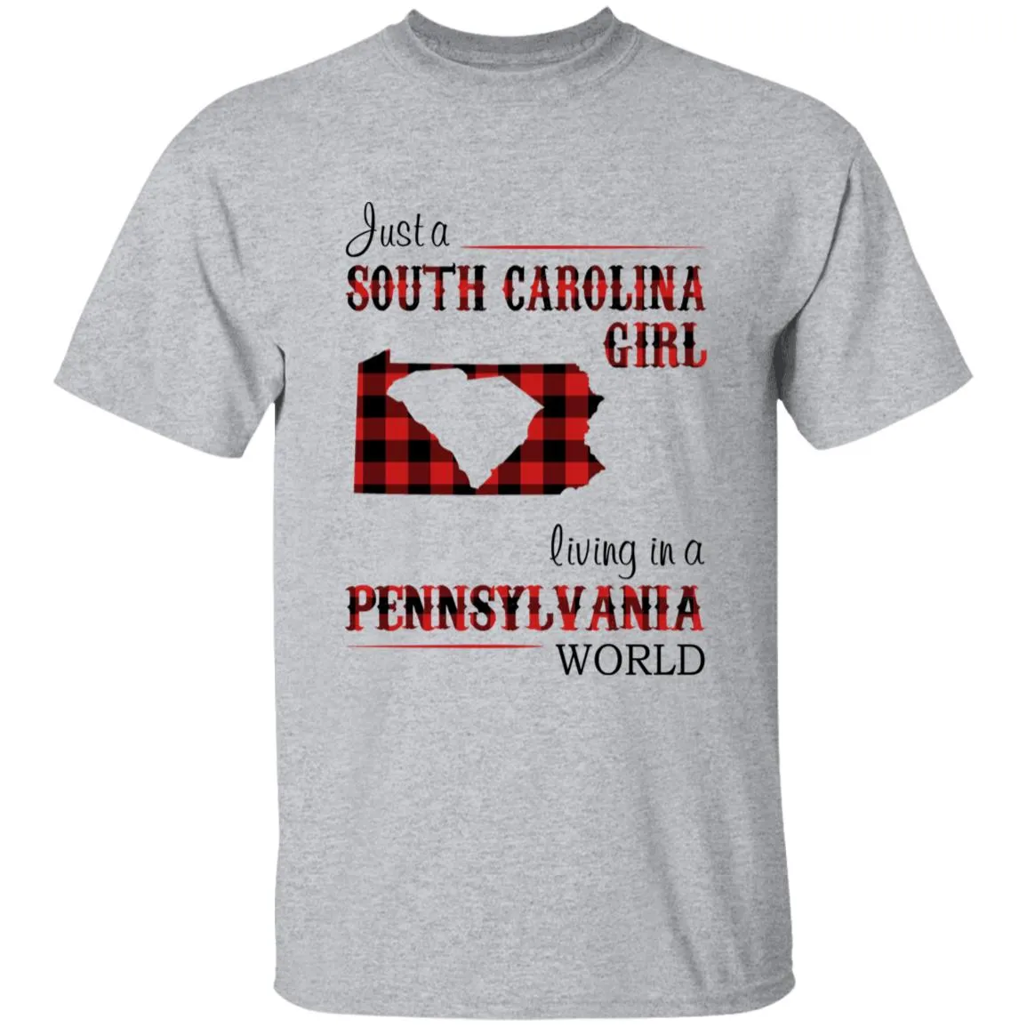 Just A South Carolina Girl Living In A Pennsylvania World T-shirt