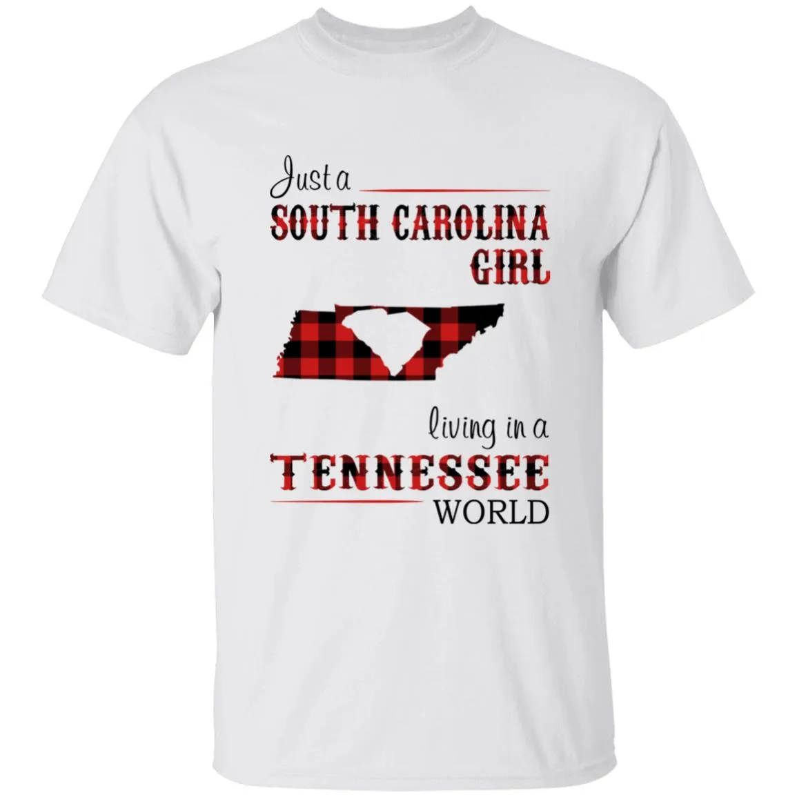 Just A South Carolina Girl Living In A Tennessee World T-shirt
