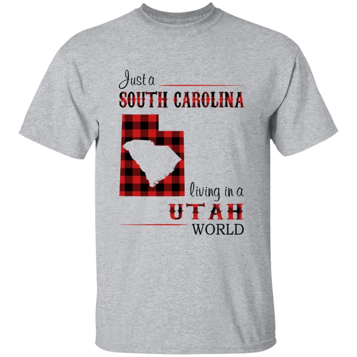 Just A South Carolina Girl Living In A Utah World T-shirt