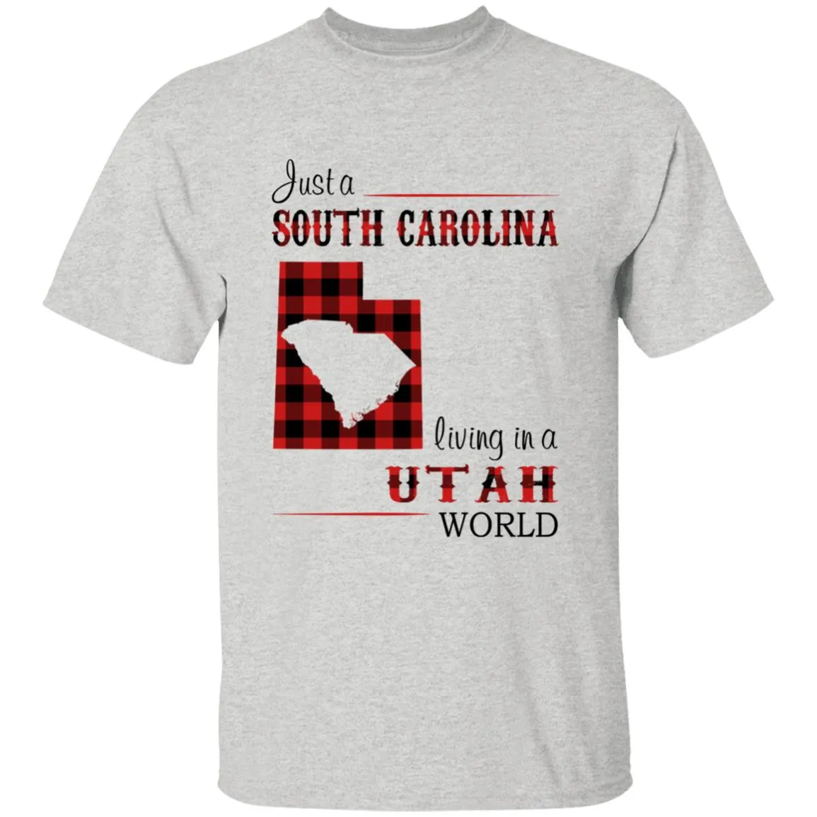 Just A South Carolina Girl Living In A Utah World T-shirt