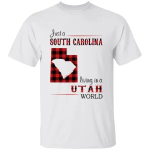 Just A South Carolina Girl Living In A Utah World T-shirt