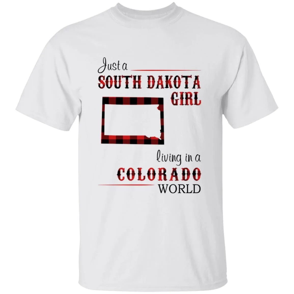 Just A South Dakota Girl Living In A Colorado World T-shirt