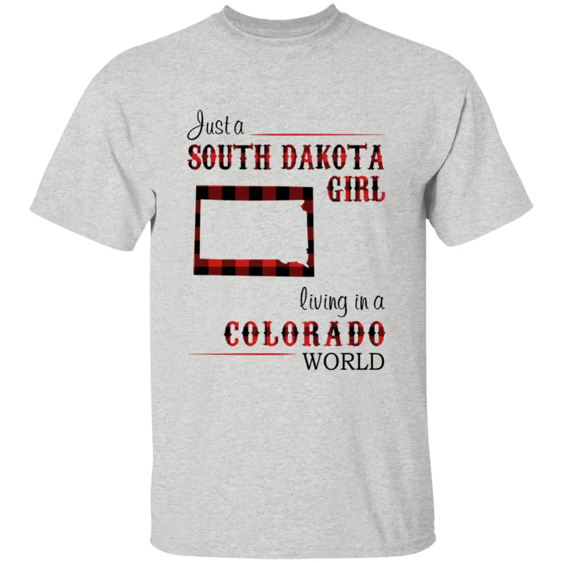 Just A South Dakota Girl Living In A Colorado World T-shirt