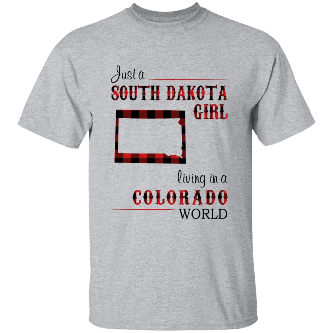 Just A South Dakota Girl Living In A Colorado World T-shirt