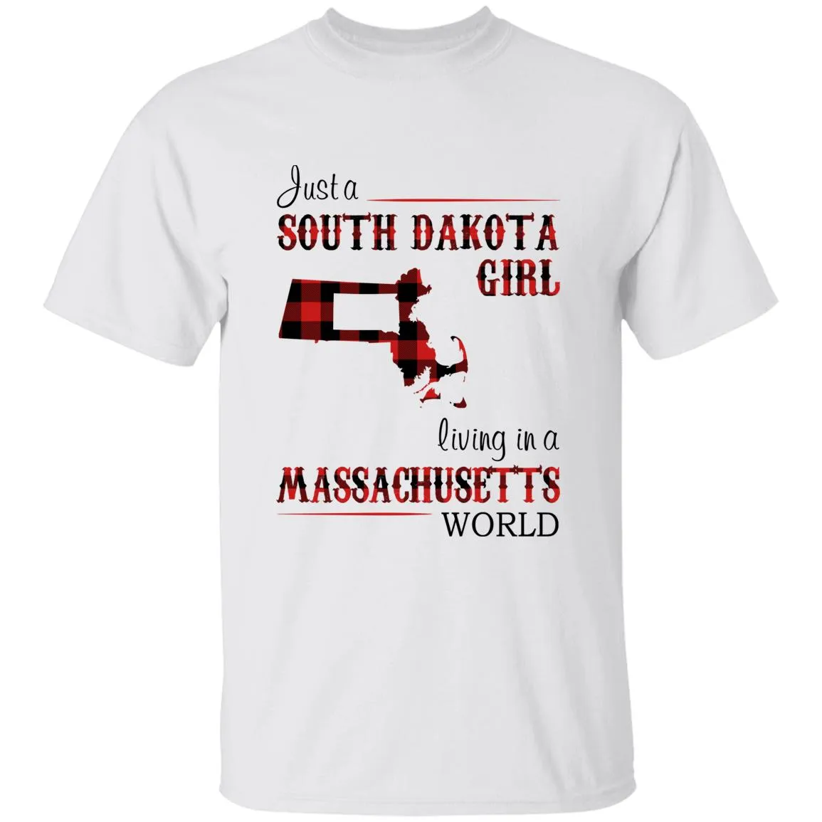 Just A South Dakota Girl Living In A Massachusetts World T-shirt