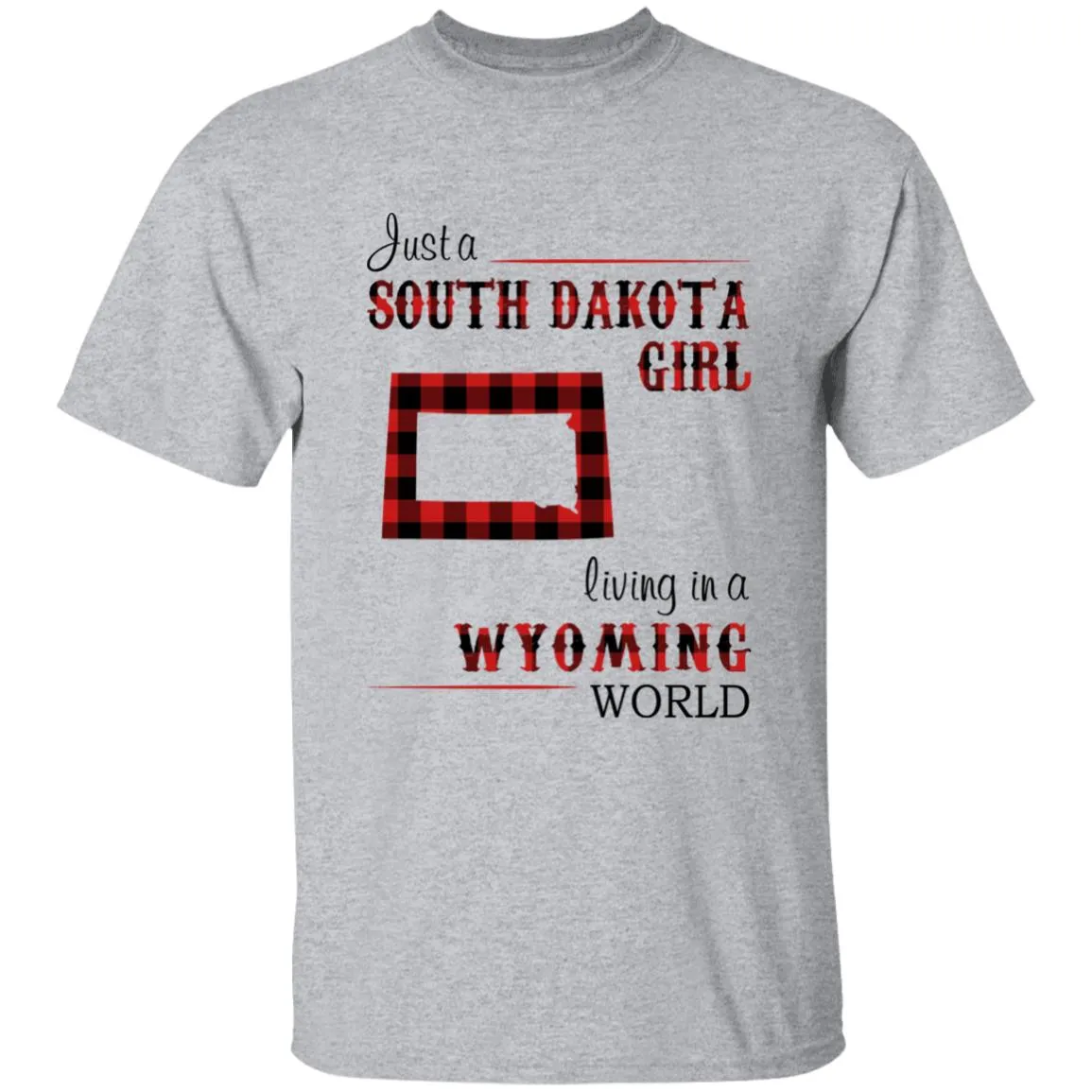 Just A South Dakota Girl Living In A Wyoming World T-shirt