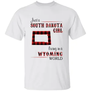 Just A South Dakota Girl Living In A Wyoming World T-shirt
