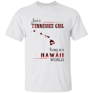 Just A Tennessee Girl Living In A Hawaii World T-shirt