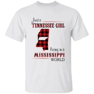 Just A Tennessee Girl Living In A Mississippi World T-shirt