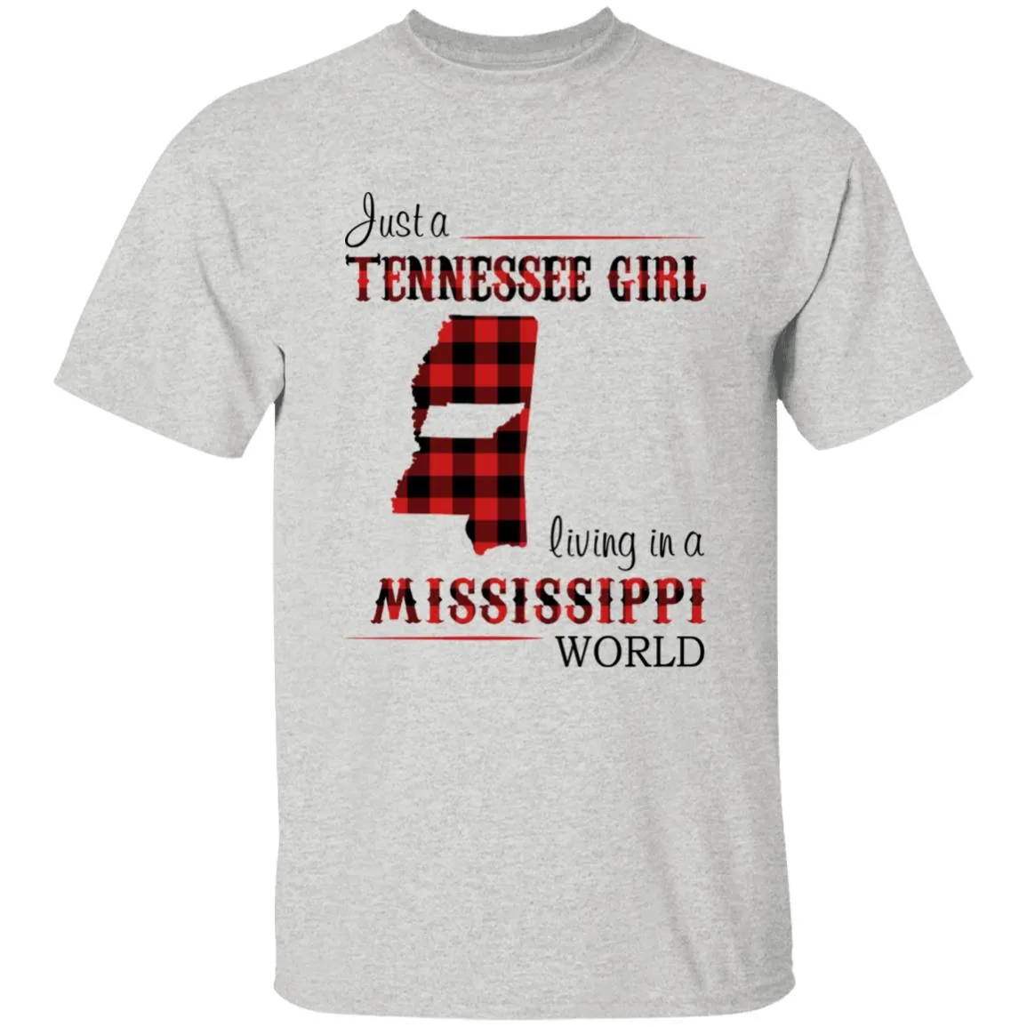 Just A Tennessee Girl Living In A Mississippi World T-shirt