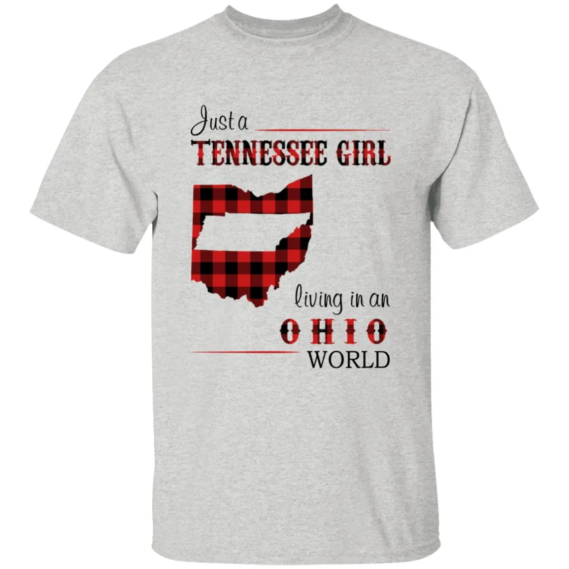 Just A Tennessee Girl Living In An Ohio World T-shirt