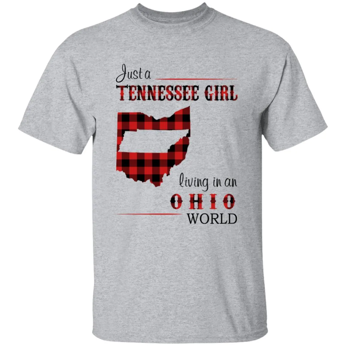 Just A Tennessee Girl Living In An Ohio World T-shirt