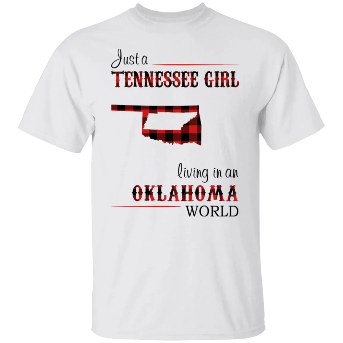 Just A Tennessee Girl Living In An Oklahoma World T-shirt