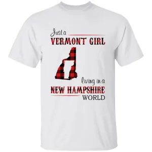 Just A Vermont Girl Living In A New Hampshire World T-shirt