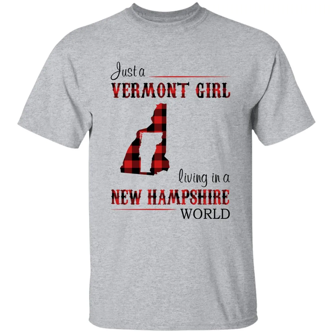 Just A Vermont Girl Living In A New Hampshire World T-shirt