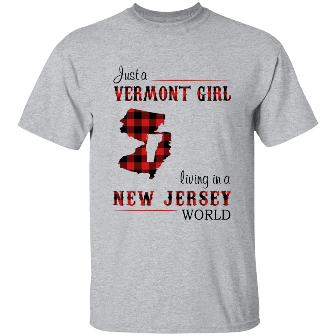 Just A Vermont Girl Living In A New Jersey World T-shirt