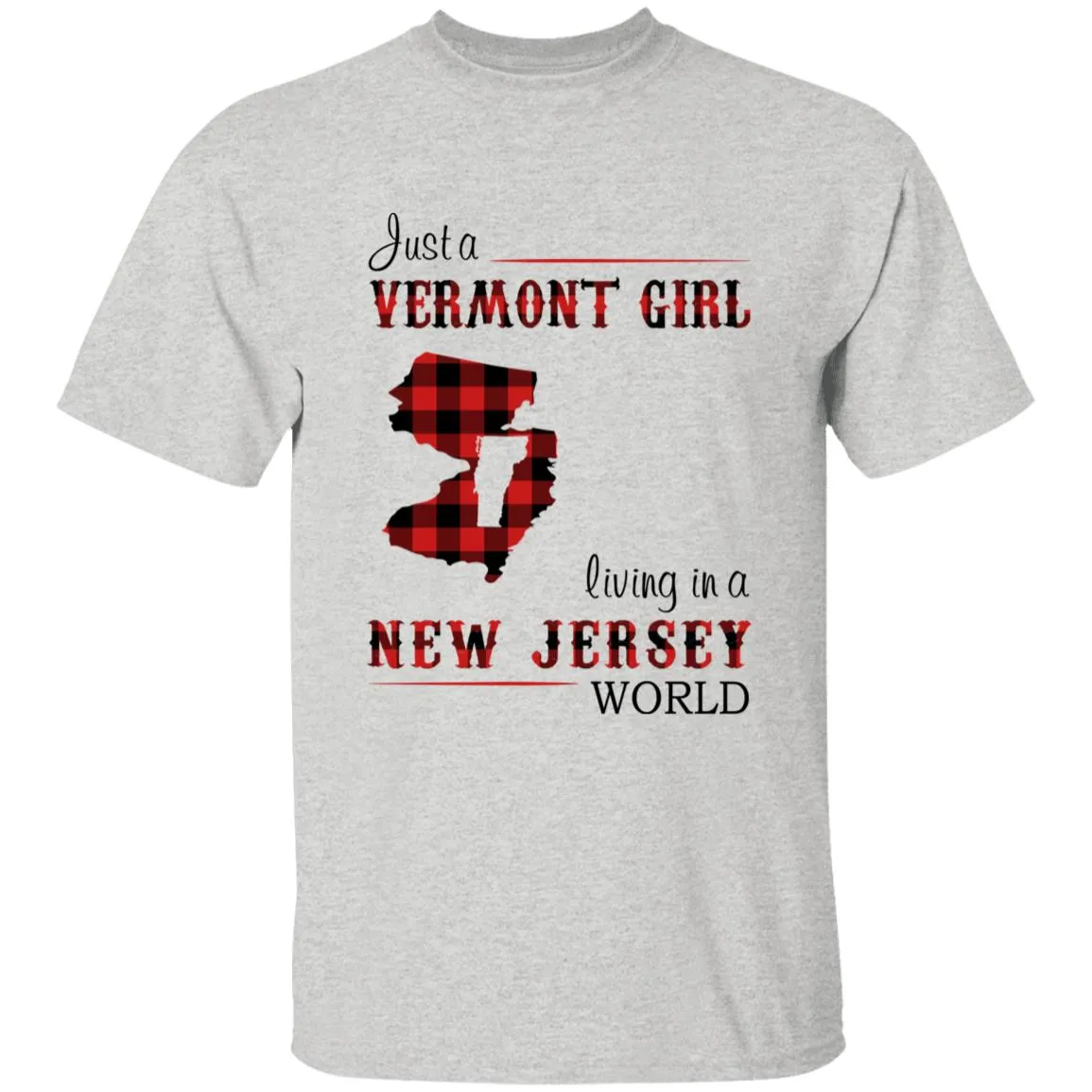 Just A Vermont Girl Living In A New Jersey World T-shirt
