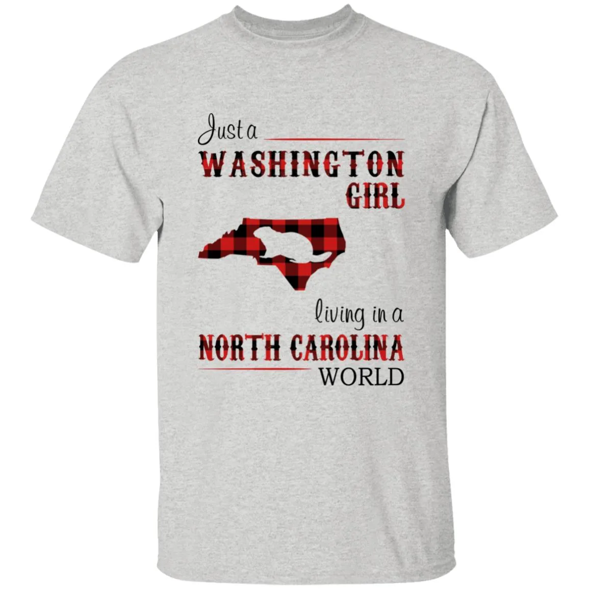 Just A Washington Girl Living In A North Carolina World T-shirt