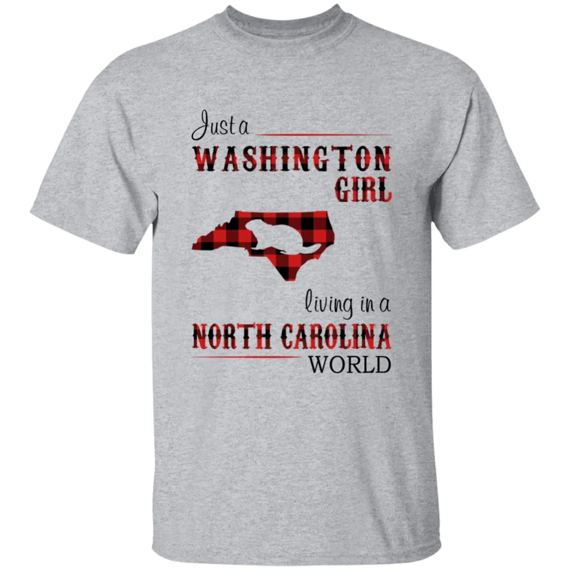 Just A Washington Girl Living In A North Carolina World T-shirt