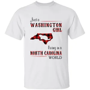 Just A Washington Girl Living In A North Carolina World T-shirt
