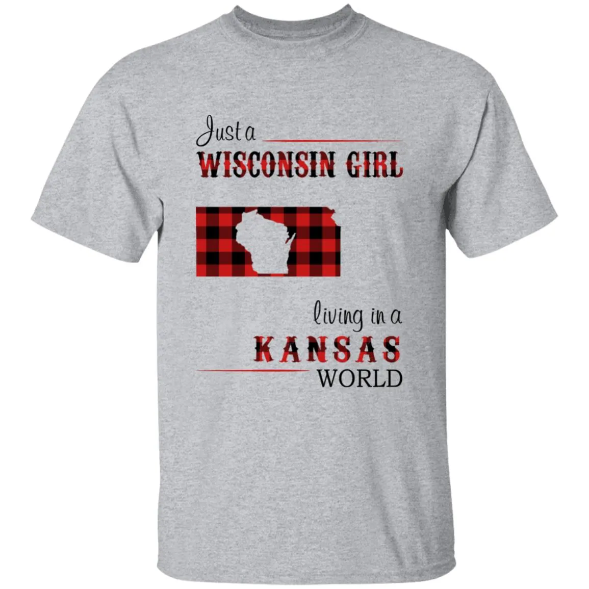Just A Wisconsin Girl Living In A Kansas World T-shirt