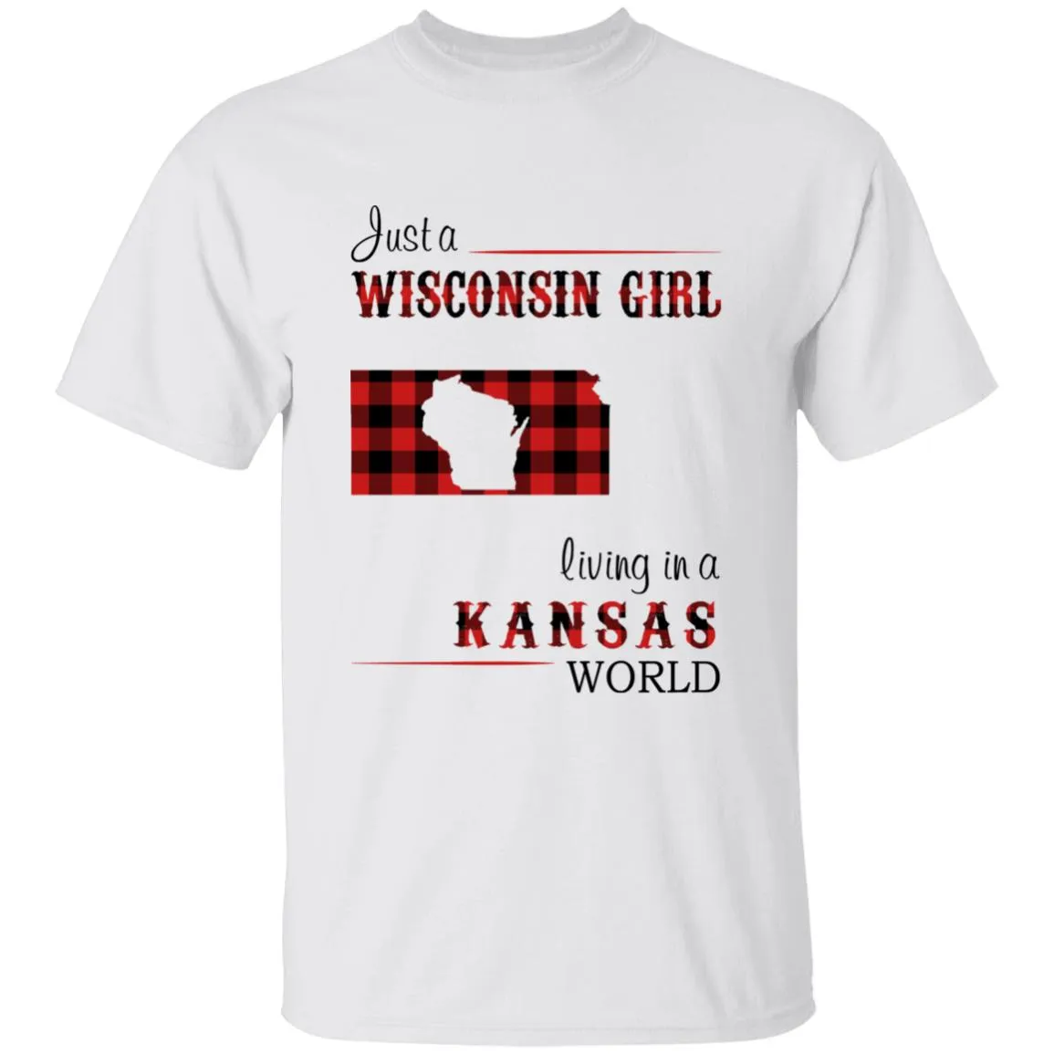Just A Wisconsin Girl Living In A Kansas World T-shirt