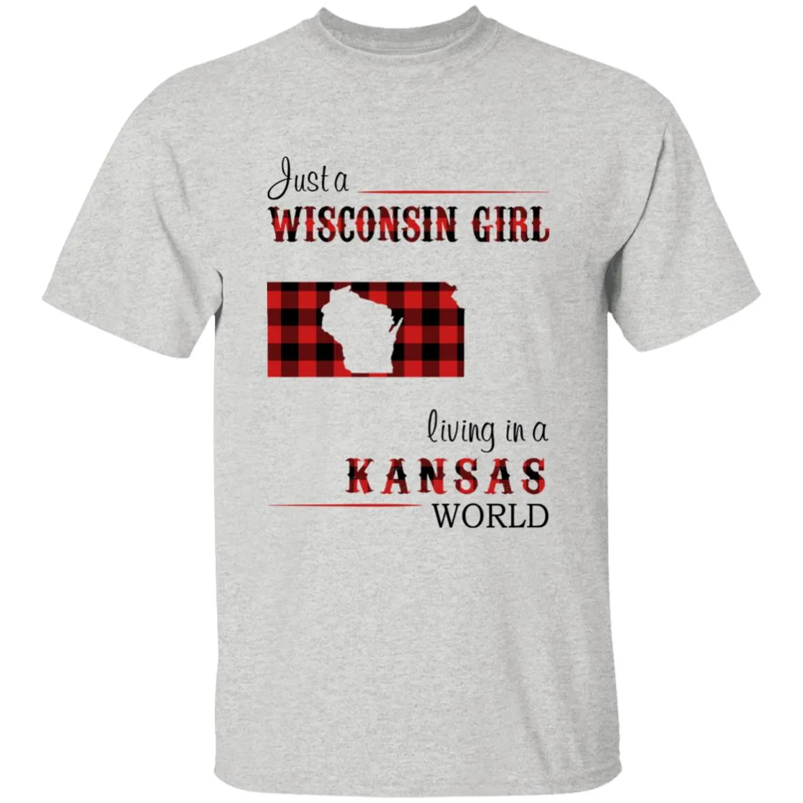 Just A Wisconsin Girl Living In A Kansas World T-shirt