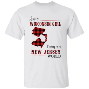 Just A Wisconsin Girl Living In A New Jersey World T-shirt