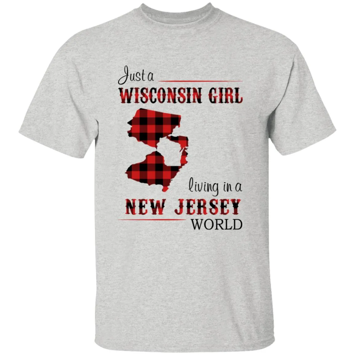 Just A Wisconsin Girl Living In A New Jersey World T-shirt