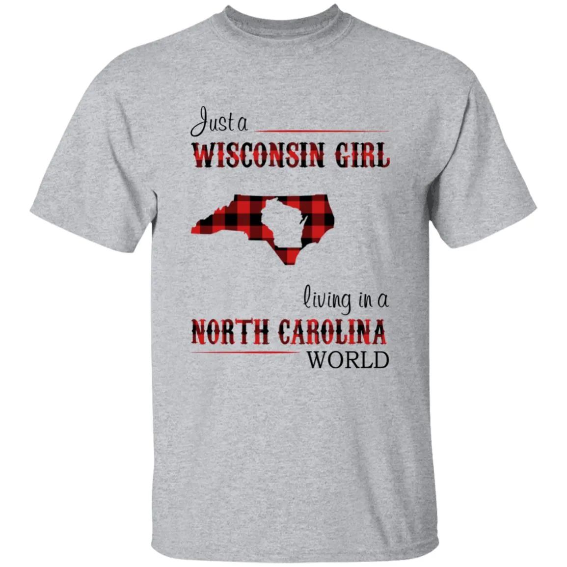 Just A Wisconsin Girl Living In A North Carolina World T-shirt