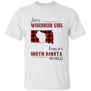 Just A Wisconsin Girl Living In A South Dakota World T-shirt