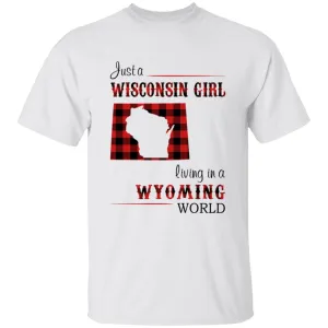 Just A Wisconsin Girl Living In A Wyoming World T-shirt