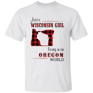 Just A Wisconsin Girl Living In An Oregon World T-shirt