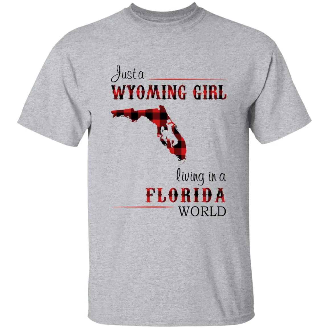 Just A Wyoming Girl Living In A Florida World T-shirt