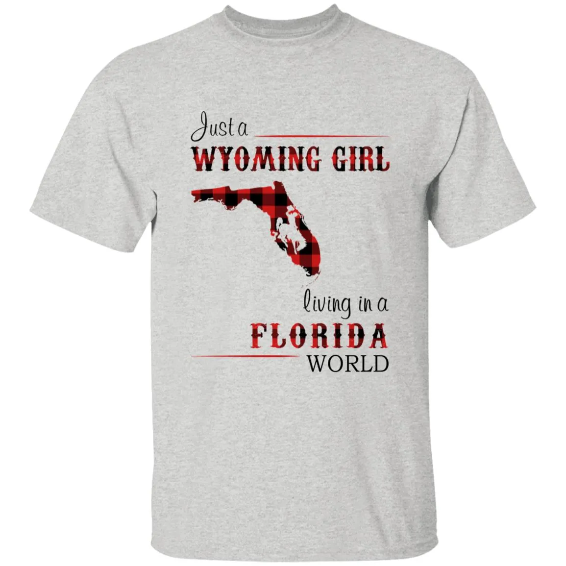 Just A Wyoming Girl Living In A Florida World T-shirt