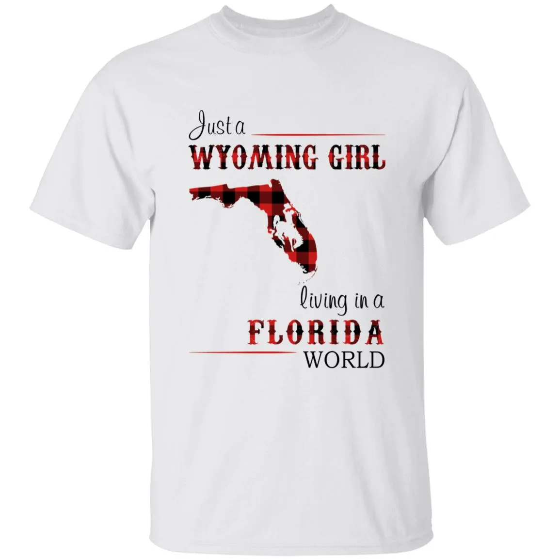 Just A Wyoming Girl Living In A Florida World T-shirt