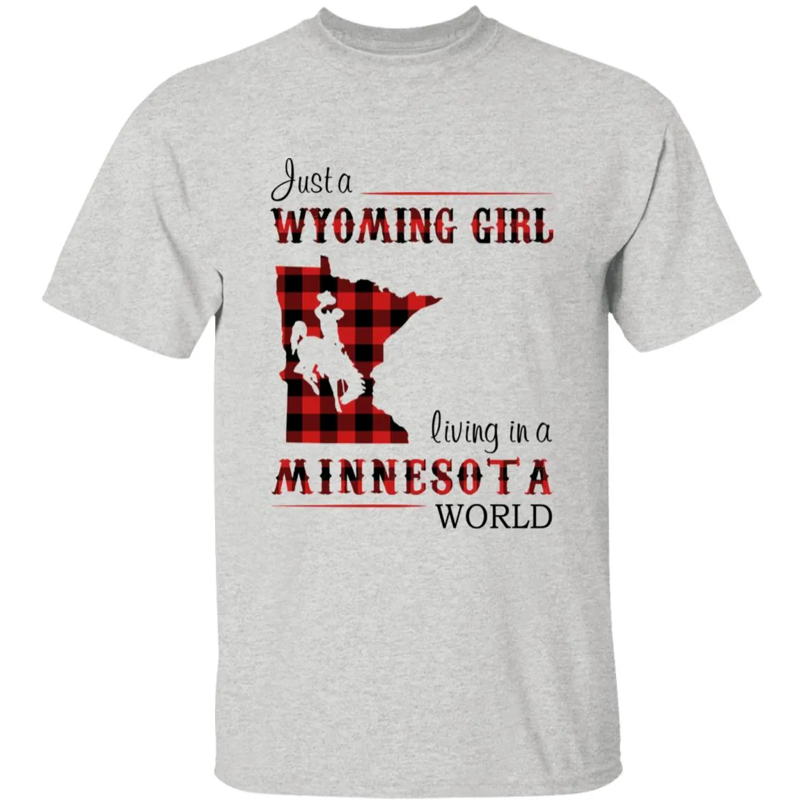 Just A Wyoming Girl Living In A Minnesota World T-shirt
