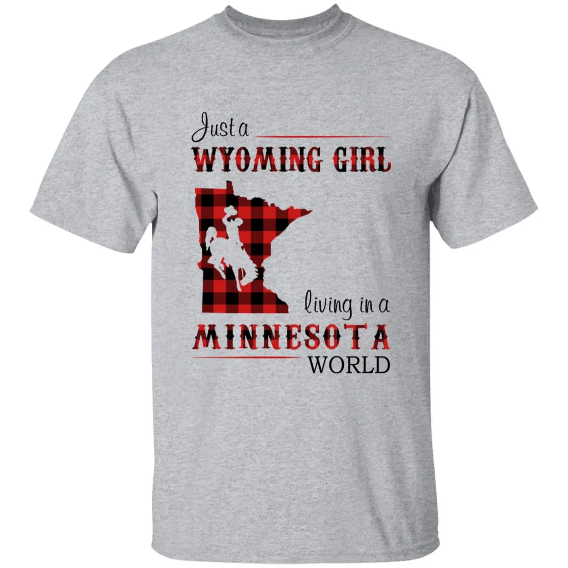 Just A Wyoming Girl Living In A Minnesota World T-shirt