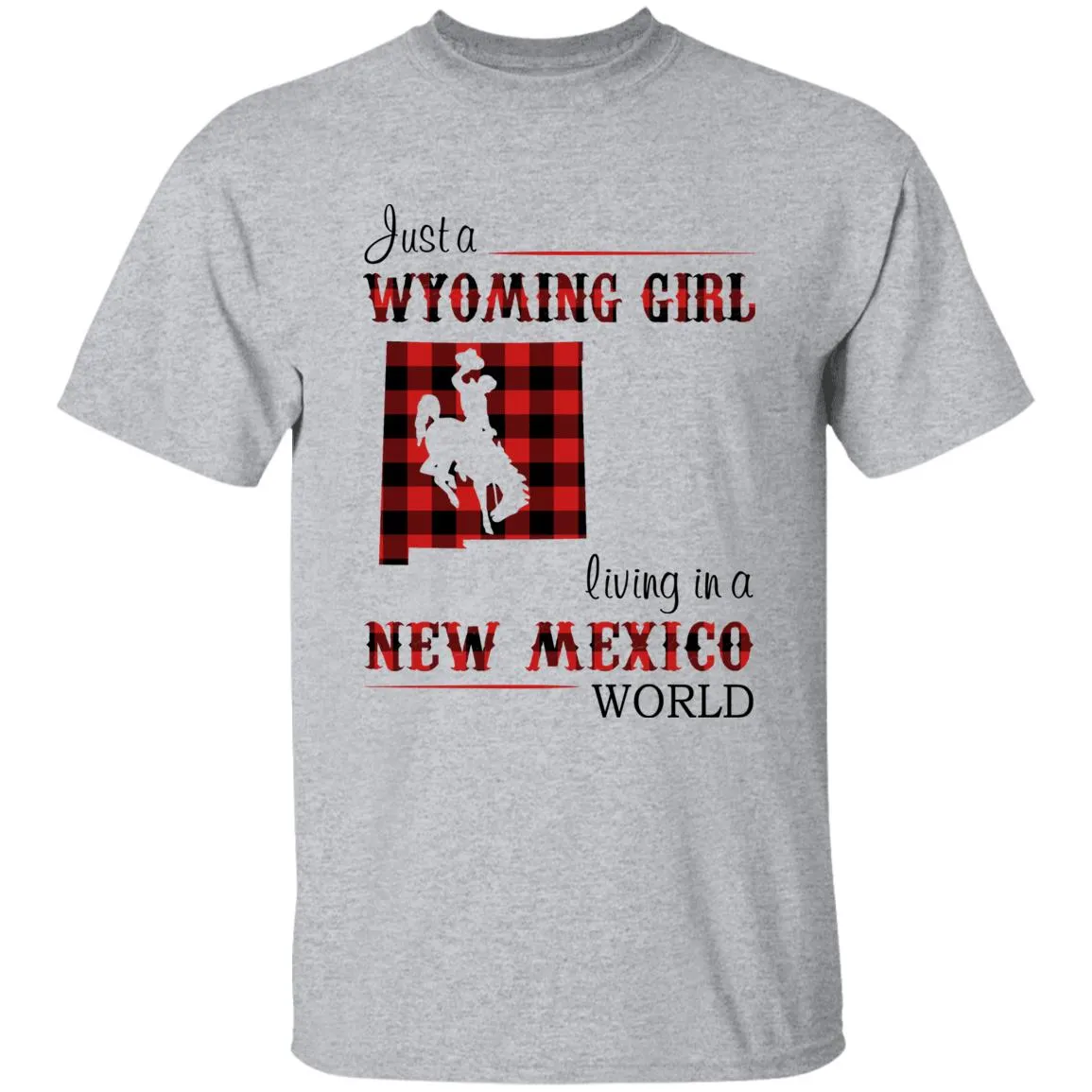 Just A Wyoming Girl Living In A New Mexico World T-shirt