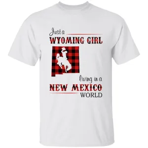 Just A Wyoming Girl Living In A New Mexico World T-shirt