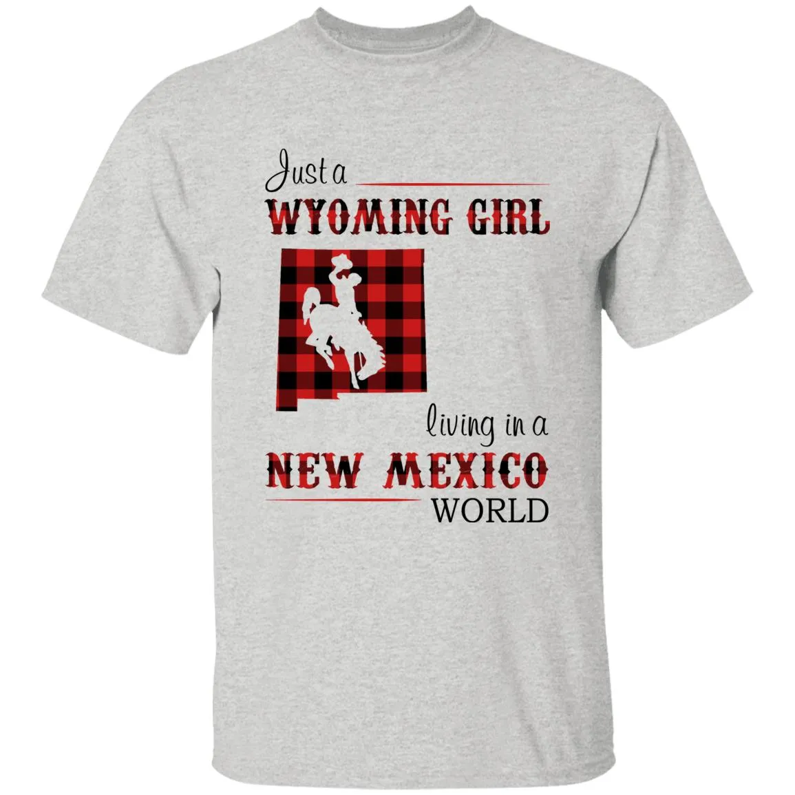 Just A Wyoming Girl Living In A New Mexico World T-shirt