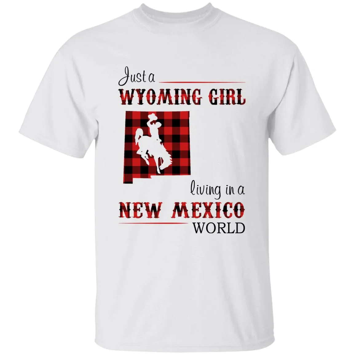Just A Wyoming Girl Living In A New Mexico World T-shirt