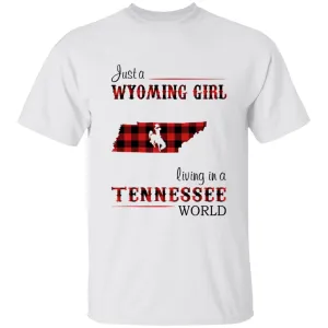 Just A Wyoming Girl Living In A Tennessee World T-shirt